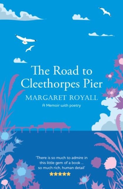 The Road to Cleethorpes Pier: A beautiful, thoughtful memoir with poetry