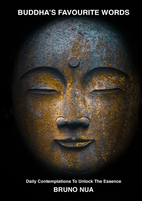 BUDDHAS FAVOURITE WORDS: Daily Contemplations To Unlock The Essence
