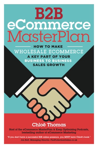 B2B ECommerce MasterPlan How to Make Wholesale ECommerce A Key Part of Your Business to Business Sales Growth