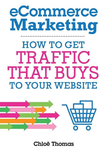 ECommerce Marketing How to Get Traffic That BUYS to Your Website