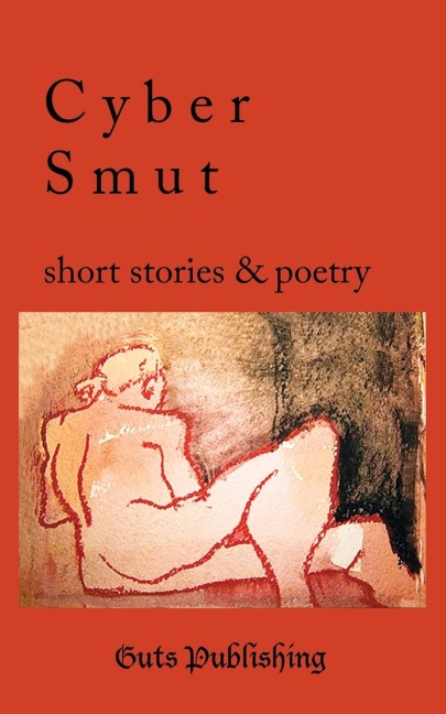 Cyber Smut: short stories and poetry