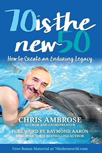 70 Is the New 50 How to Create an Enduring Legacy