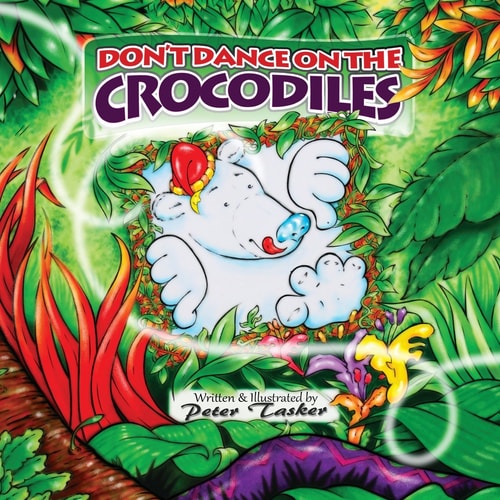 Don't Dance on the Crocodiles (Children's Picture Book about The Adventures of a Shiny Nosed Bear, Books for Kids Age 3-7, Children Book, Bedtime Story, Adventure Book, Age 3-7) Paperback