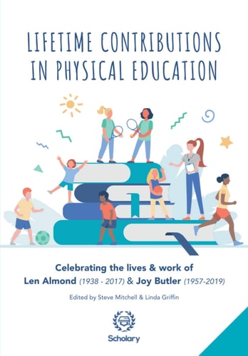 Lifetime Contributions in Physical Education Celebrating the Lives and Work of Len Almond (1938-2017) and Joy Butler (1957-2019)