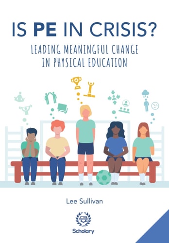 Is Physical Education in Crisis? Leading a Much-Needed Change in Physical Education