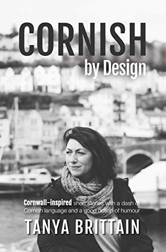Cornish by Design Cornwall-inspired short stories with a dash of Cornish language and a good dollop of humour