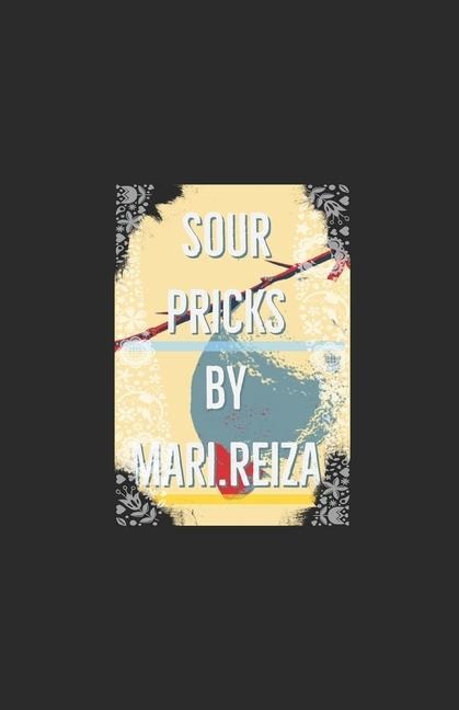 Sour PRICKS: Short-stories from LeMon(de) of London