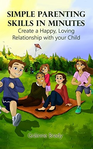 Simple Parenting Skills in Minutes Create a Happy, Loving Relationship with Your Child