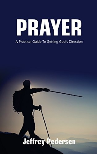 Prayer A Practical Guide to Getting God's Direction
