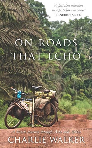 On Roads That Echo A Bicycle Journey Through Asia and Africa