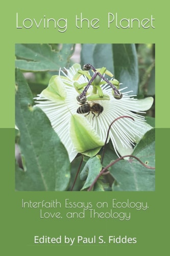 Loving the Planet Interfaith Essays on Ecology, Love, and Theology