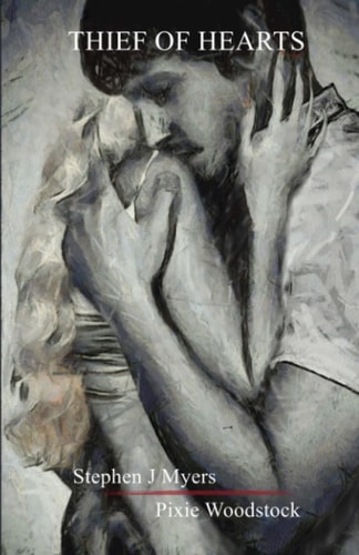 Thief Of Hearts: Poetry For Lovers Who Have Loved, Lost and Dared To Love Again.