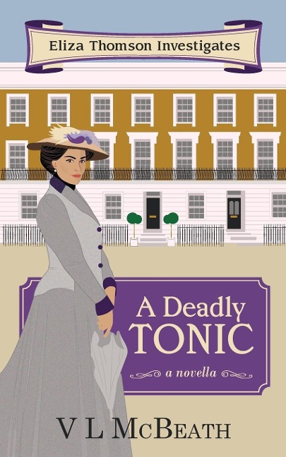A Deadly Tonic: Eliza Thomson Investigates Book 1