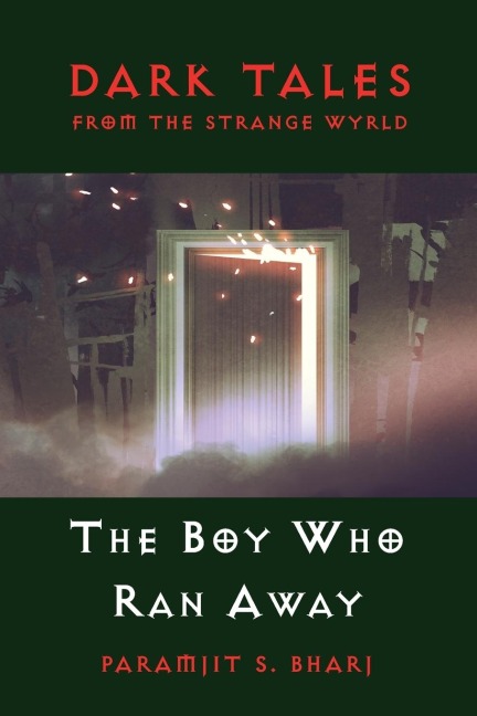 Dark Tales From The Strange Wyrld The Boy Who Ran Away