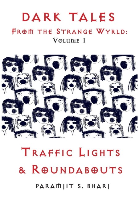 Dark Tales From the Strange Wyrld: Volume 1: Traffic Lights & Roundabouts