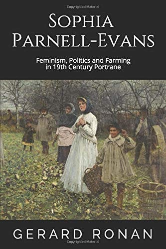 Sophia Parnell-Evans Feminism, Farming and Politics in 19th Century Portrane