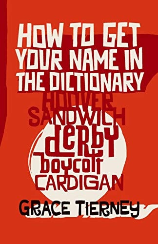 How to Get Your Name in the Dictionary The Lives Behind Eponyms