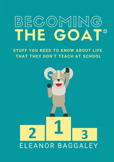 Becoming the GOAT*: Stuff you need to know about life that they dont teach at school