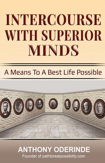 Intercourse With Superior Minds: A Means to a best life possible