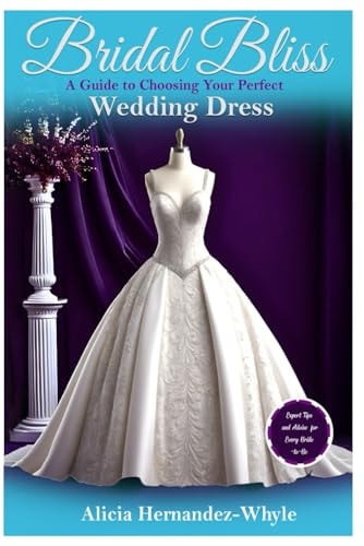 Bridal Bliss A Guide to Choosing Your Perfect Wedding Dress