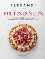 Fruits and Nuts: Recipes and Techniques from the Ferrandi School of Culinary Arts