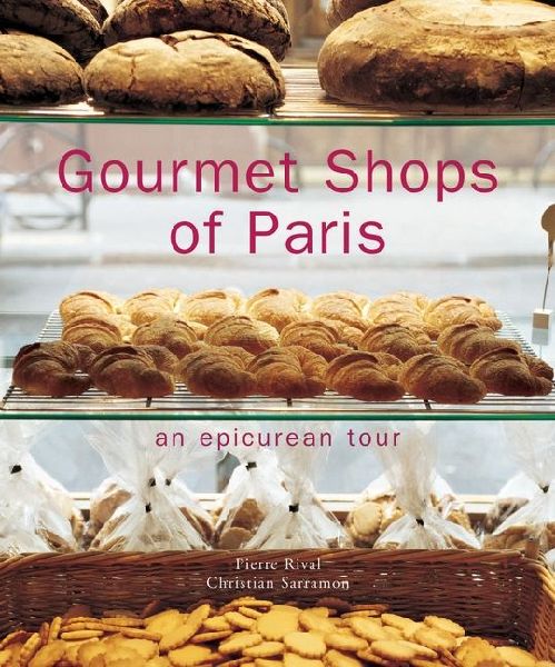 Gourmet Shops of Paris: An Epicurean Tour