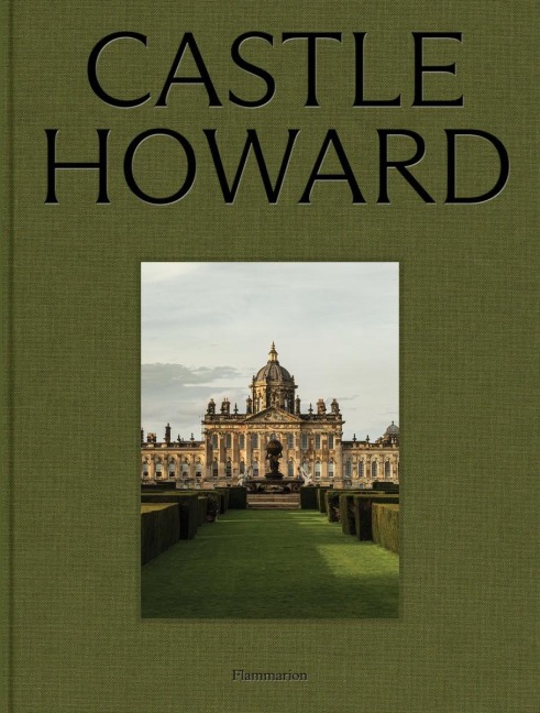 Castle Howard: A Grand Tour of England's Finest Country House
