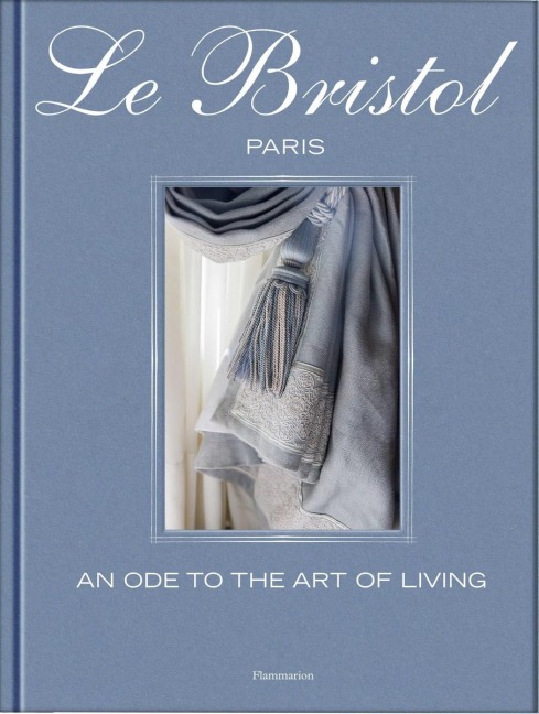 Le Bristol Paris: An Ode to the French Art de Vivre
