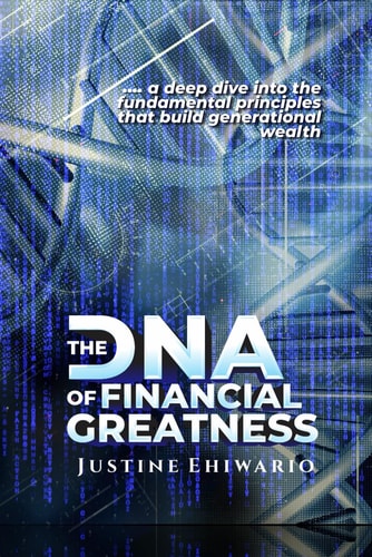 The DNA Of Financial Greatness A Deep Dive Into the Fundamental Principles That Build Generational Wealth.