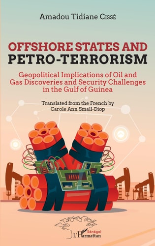 Offshore States and Petro-terrorism Geopolitical Implications of Oil and Gas Discoveries and Security Challenges in the Gulf of Guinea
