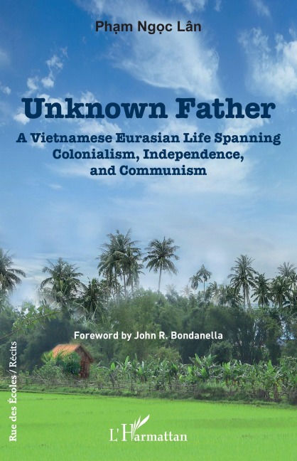 Unknown father: A Vietnamese Eurasian Life Spanning Colonialism, Independence and Communism