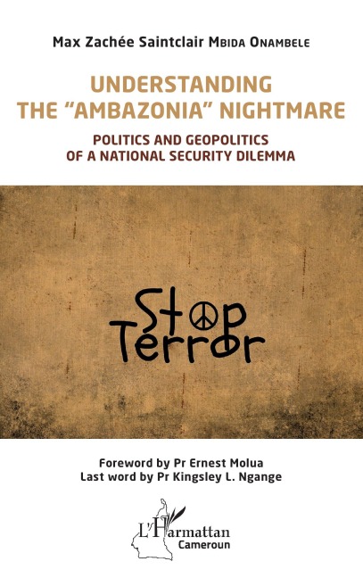 Understanding the Ambazonia nightmare: Politics and geopolitics of a national security dilemma