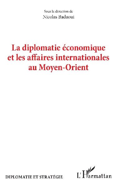 La diplomatie économique et les affaires internationales au Moyen-Orient