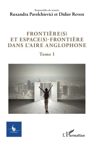 Frontière(s) et Espace(s)-Frontière Dans l'aire Anglophone Tome 1