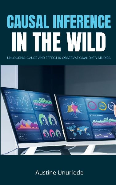 Causal inference in the Wild: Unlocking Cause and Effect in Observational Data Studies