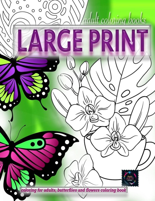 Adult coloring books LARGE print, Coloring for adults, Butterflies and flowers coloring book: Large print adult coloring books