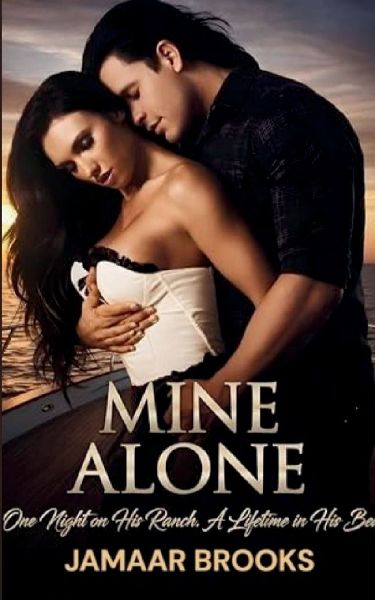 MINE ALONE: One Night on His Ranch. A Lifetime in His Bed