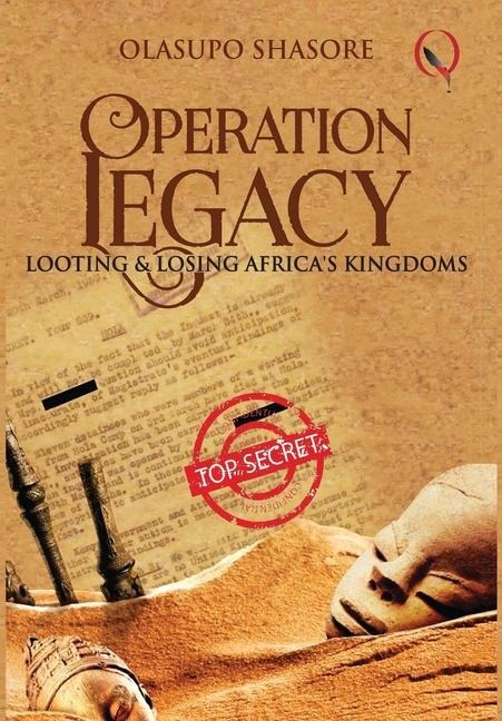 Operation Legacy: Looting & Losing Africas Kingdoms