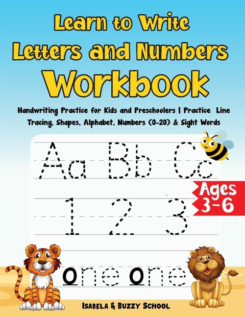 Learn to Write Letters and Numbers Workbook: Handwriting Practice for Kids and Preschoolers | Practice  Line Tracing, Shapes, Alphabet, Numbers (0-20) &amp; Sight Words |Activity Workbook for Preschool and Kindergarten Ages 3-6