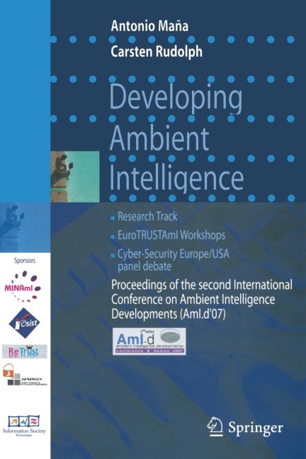 Developing Ambient Intelligence: Proceedings of the Second International Conference on Ambient Intelligence Developments (Ami.D '07)