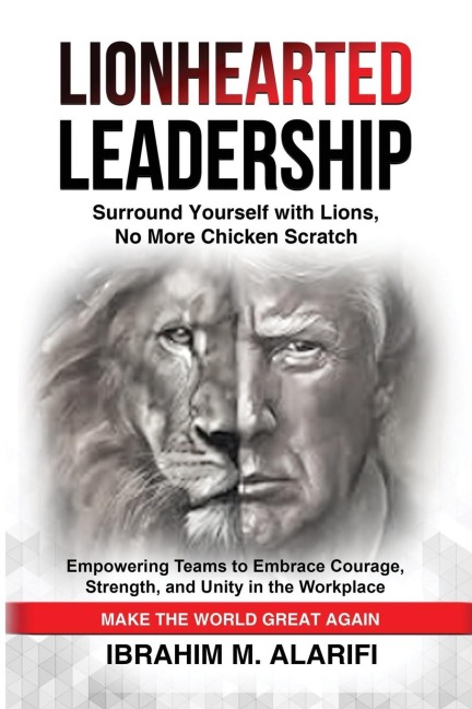 LIONHEARTED LEADERSHIP: Surround Yourself with Lions, No More Chicken Scratch