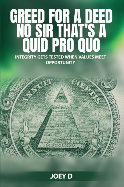 Greed for a Deed No Sir Thats a Quid Pro Quo: Integrity Gets Tested When Values Meet Opportunity