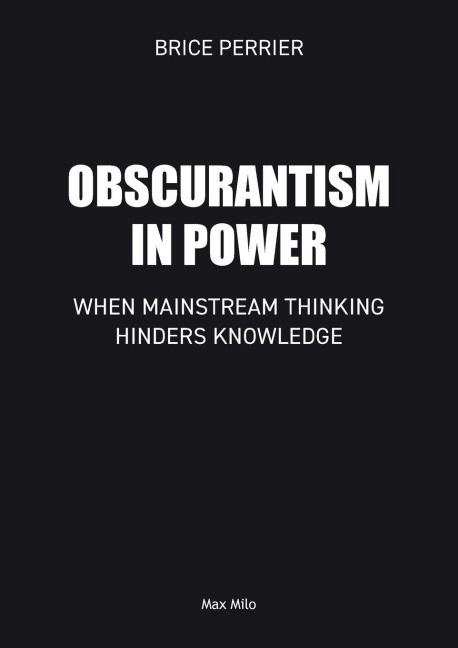 Obscurantism in Power: When Mainstream Thinking Hinders Knowledge