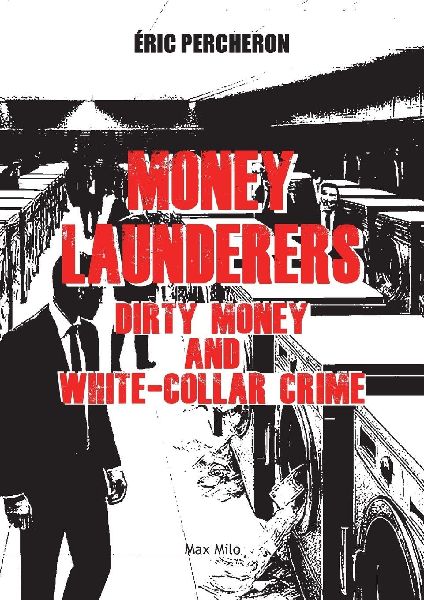 Money Launderers: Dirty Money and White-Collar Crime