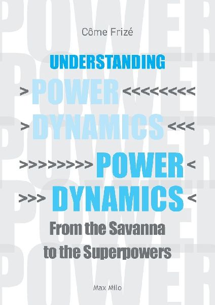 Understanding Power Dynamics: From the Savanna to the Superpowers