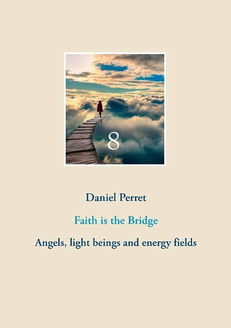 Faith is the Bridge: Angels, light beings and energy fields