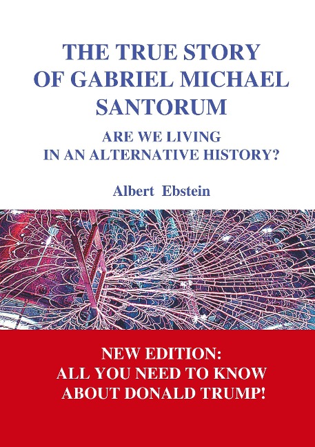The true story of Gabriel Michael Santorum: Are we living in an alternative history?