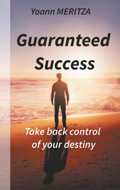 Guaranteed  Success: Take control of your destiny