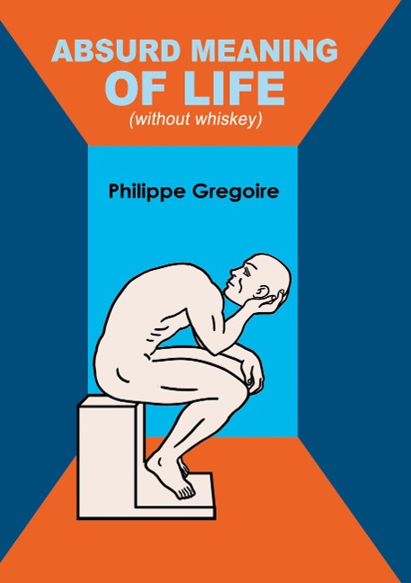 Absurd meaning of life (without whiskey): Dive into your guts and viscera to find your true self