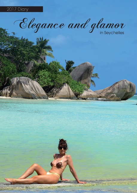 Diary 2017: Elegance and glamor in Seychelles